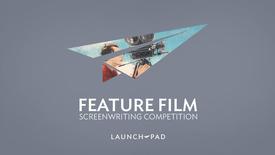 Launch Pad Feature Screenwriting Competition